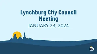 Lynchburg City Council Meeting 1-23-2024