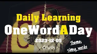 English Daily Vocabulary Building | 2023-12-05 "Crush" | One Word A Day