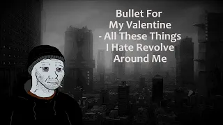 Doomer - Bullet For My Valentine - All These Things I Hate Revolve Around Me