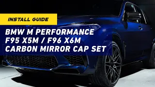 INSTALL GUIDE: BMW M Performance F95 X5M / F96 X6M Carbon Mirror Cap Set