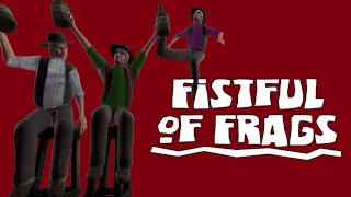 НЕСЕРЬЕЗНЫЙ ОБЗОР ИГРЫ FISTFUL OF FRAGS