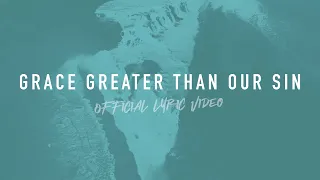 Grace Greater Than Our Sin | Reawaken Hymns | Official Lyric Video