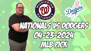 Washington Nationals vs Los Angeles Dodgers 4/23/24 MLB Pick & Prediction | MLB Betting Tips