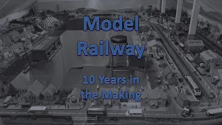 Model Railway   '' 10 Years in the Making ''   Feb 2024