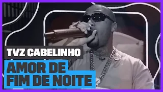 Orochi - 'Amor de Fim de Noite' (Ao Vivo) | TVZ Cabelinho | Música Multishow