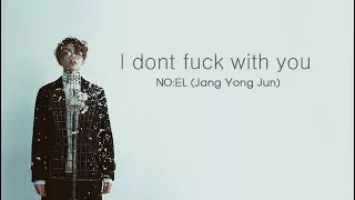 [Vietsub] IDFWU_I Dont Fuck With U - NO:EL (Jang Yong Jun)