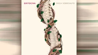 Chica Sobresalto - Oxitocina (Lyric Video)