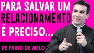 É POSSÍVEL SALVAR SEU CASAMENTO - REFLEXÃO COM O PADRE FABIO DE MELO