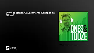 Why do Italian Governments Collapse so Often? | Ones and Tooze Ep. 43 | An FP Podcast