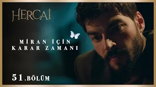 Miran için karar zamanı - Hercai 51.Bölüm