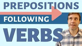 PREPOSITIONS THAT FOLLOW VERBS | Advanced Grammar