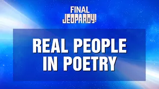 Final Jeopardy!: REAL PEOPLE IN POETRY | JEOPARDY!