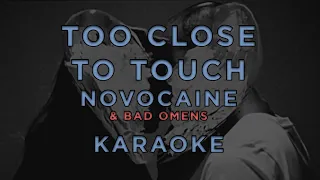 Too Close To Touch & Bad Omens - Novocaine • KARAOKE