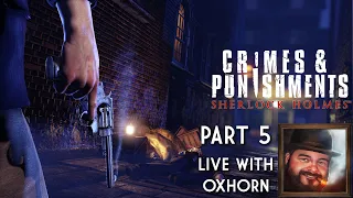 Sherlock Holmes: Crimes & Punishments Part 5 - Live with Oxhorn