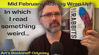 I Read Something Weird... Mid February Wrap Up!