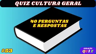 ✅😃😃 QUANTAS VAI ACERTAR? QUIZ CULTURA GERAL - 40 PERGUNTAS E RESPOSTAS #53