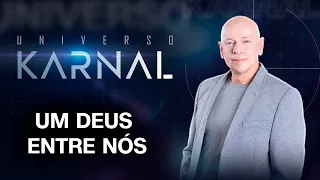 Um Deus entre nós | UNIVERSO KARNAL: JESUS ALÉM DA FÉ - 26/11/2023