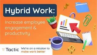 Hybrid Work: Increase employee engagement & productivity | Tactic