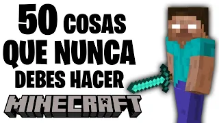 50 COSAS que NUNCA debes HACER en MINECRAFT