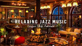 Jazz Relaxing Music for Working, Studying ☕ Warm Jazz Instrumental Music ~ Cozy Coffee Shop Ambience