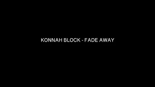 Konnah Block - Fade Away