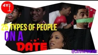 25 Types of People on a Date ft. @LatoyaForever