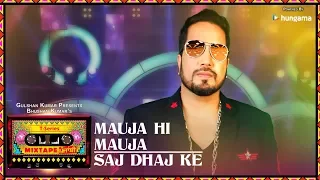 Mauja Hi Mauja/Saj Dhaj Ke (Video) | T-Series Mixtape Punjabi | Mika Singh | Bhushan Kumar