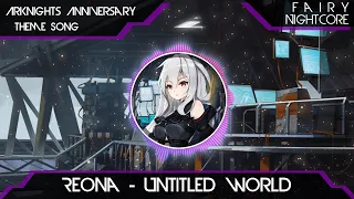 『Nightcore』ReoNa - Untitled world『Arknights Anniversary Theme Song Full』