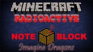 Radioactive [Imagine Dragons] {MINECRAFT NOTEBLOCKS}