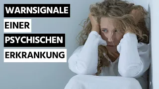 Frühwarnzeichen psychischer Erkrankungen, die du nicht ignorieren solltest