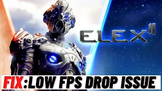 How to Fix Elex 2 LOW FPS Drop Issue