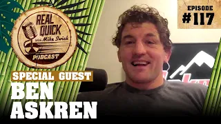 Ben Askren EP 117 | Real Quick With Mike Swick Podcast