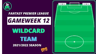 FPL GW 12: WILDCARD TEAM | Fantasy Premier League 2021/2022