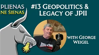 Plienas Ne Šienas #13 Geopolitics and Legacy of JPII