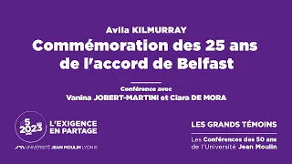 Les Grands Témoins | Commémoration des 25 ans de l'accord de Belfast | Avila KILMURRAY