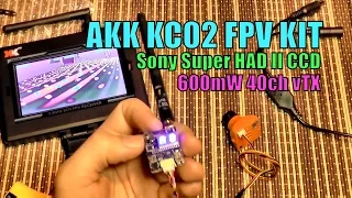 AKK KC02 Sony Super HAD II CCD and 600mW vTX FPV KIT Review - part 1