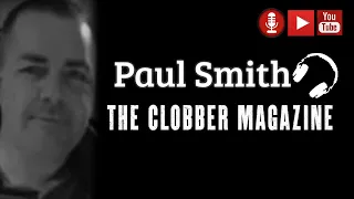 Interview with Paul Smith of Clobber Magazine