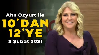 10'dan 12'ye - 2 Şubat 2021 - Erdal Aksünger - Oğuz Demir - Hüseyin Alptekin - Ali Poyraz Gürson