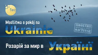 Różaniec o pokój na Ukrainie i na świecie Розарій за мир в Українї