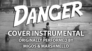 Danger (Cover Instrumental) [In the Style of Migos & Marshmello]