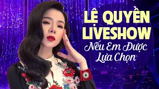 Nữ Hoàng Phòng Trà Khẳng Định Đẳng Cấp Hát Live - LỆ QUYÊN LIVESHOW || Nếu Em Được Lựa Chọn