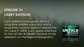 What Did This Wildlife Educator Discover About Bigfoot? Larry Battson | Untold Radio AM #31