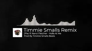 2Pac ft Nanci Fletcher - Holla At Me (Timmie Smalls Remix)