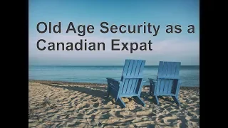 So, you want to get Old Age Security as a Canadian Expat?