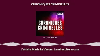 L’affaire Marie Le Vacon : La miraculée accuse | Chroniques Criminelles