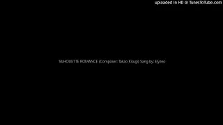 SILHOUETTE ROMANCE (Composer: Takao Kisugi) Sang by: Elyzeo