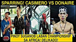 Mainit! CASIMERO Vs DONAIRE Sparring! Regie Suganob Championship Fight! DADAYO sa AFRICA!