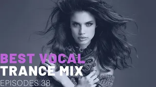 BEST VOCAL TRANCE MIX I EPISODES 38 ❤️❤️🔥