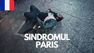 CUM PARIS IMBOLNAVESTE TURISTII SI FACE EUROPA DE RAS! | SINDROMUL PARIS |