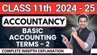 Basic Accounting Terms - 2 | Ch 2 | Accounts | Class 11 (Session 2024-25) | CA Parag Gupta